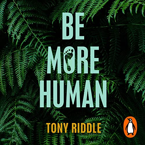 Be More Human by Tony Riddle