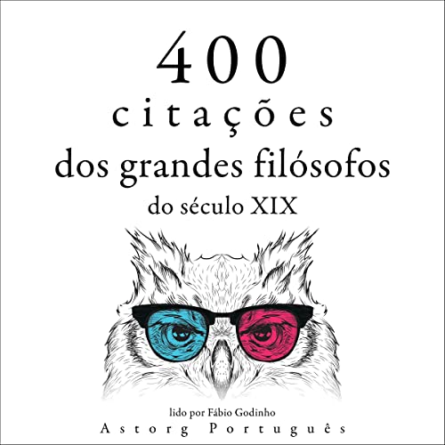 400 citações dos grandes filósofos do século XIX by Arthur Schopenhauer