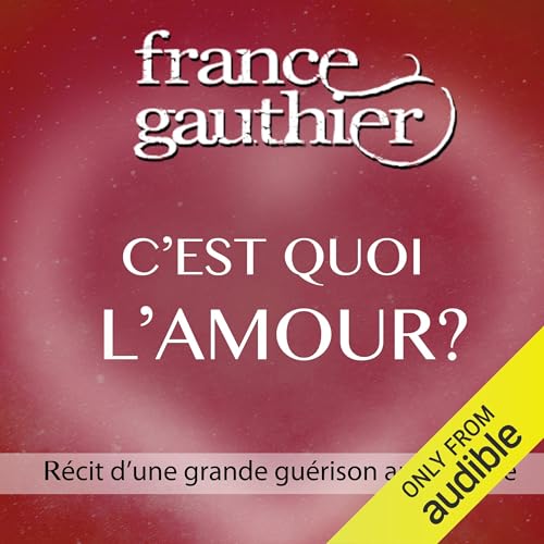 C’est quoi l’amour? [What Is Love?] by France Gauthier