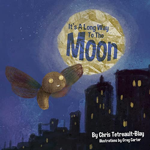 It's a Long Way to the Moon by Chris Tetreault-Blay