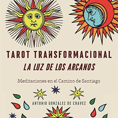 Tarot Transformacional: La Luz de los Arcanos [Transformational Tarot: The Light of the Arcana]
