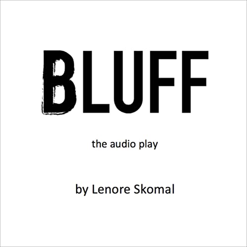 Bluff: The Audio Play by Lenore Skomal