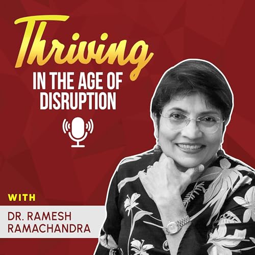 Thriving in the Age of Disruption by Dr. Ramesh Ramachandra
