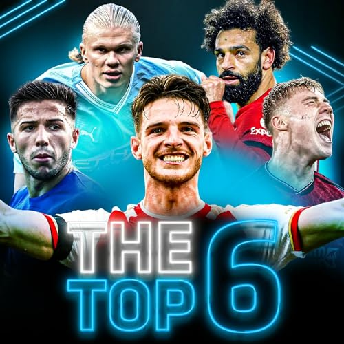 The Top 6 - Premier League Podcast by The Football Terrace