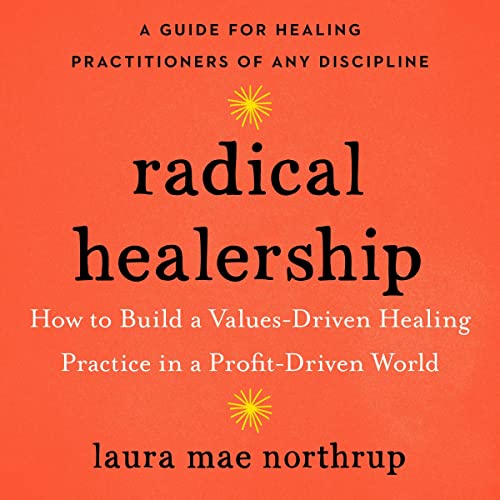 Radical Healership by Laura Mae Northrup