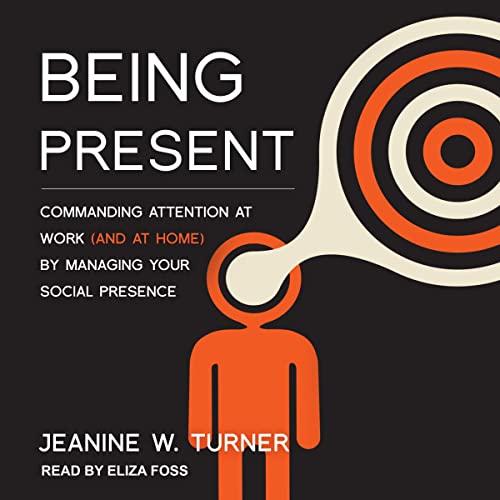 Being Present by Jeanine W. Turner
