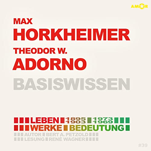 Max Horkheimer (1895-1973) und Theodor W. Adorno (1903-1969) Basiswissen