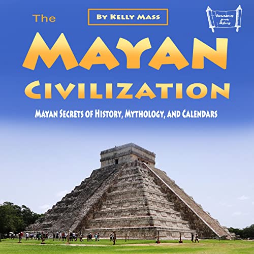 The Mayan Civilization by Kelly Mass