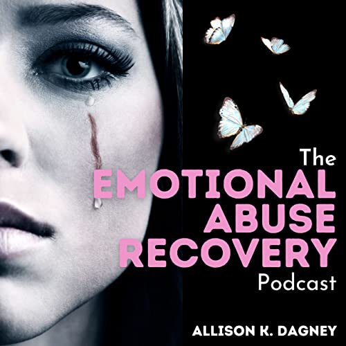The Emotional Abuse Recovery Podcast by Allison K. Dagney
