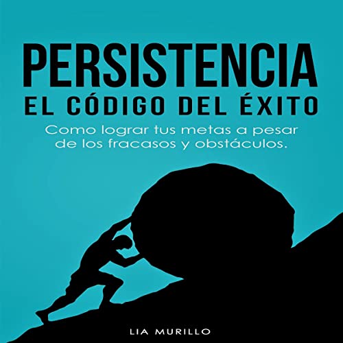 Persistencia - El Código del Éxito [Persistence - The Success Code] by Lia Murillo