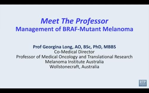 Melanoma | Meet The Professor: Management of BRAF-Mutant Melanoma — Part 1 by Unknown