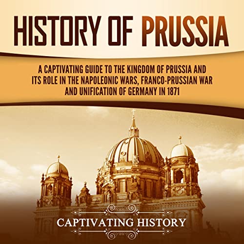 History of Prussia by Captivating History