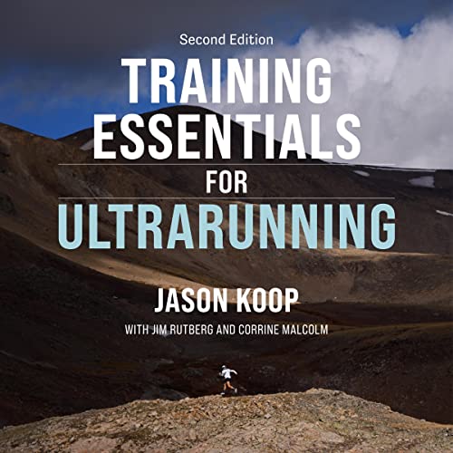 Training Essentials for Ultrarunning: Second Edition by Jason Koop