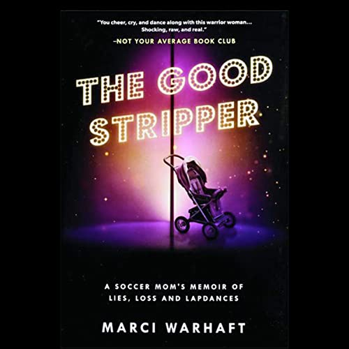 The Good Stripper by Marci Warhaft