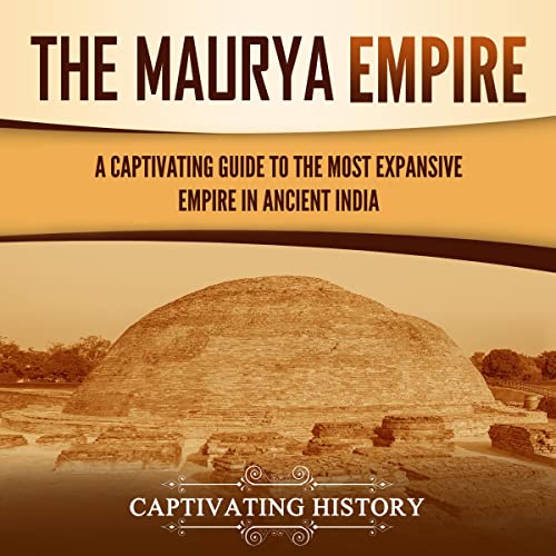 The Maurya Empire by Captivating History