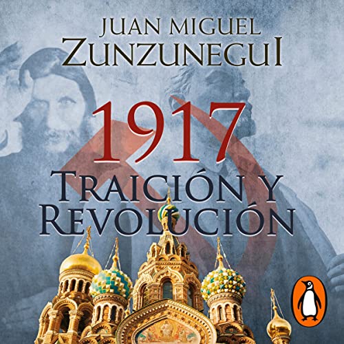 1917. Traición y revolución [1917. Betrayal and Revolution]