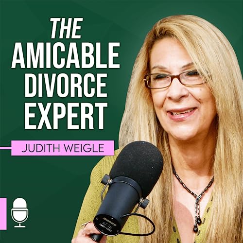 THE Amicable Divorce Expert with Judith Weigle by Judith Weigle