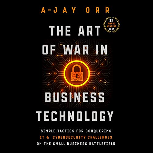 The Art of War in Business Technology by A-Jay Orr