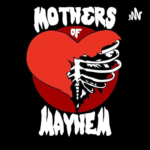 Mothers of Mayhem: An Extreme Horror Podcast by Marian and Christina - Your Weird Book Mommies