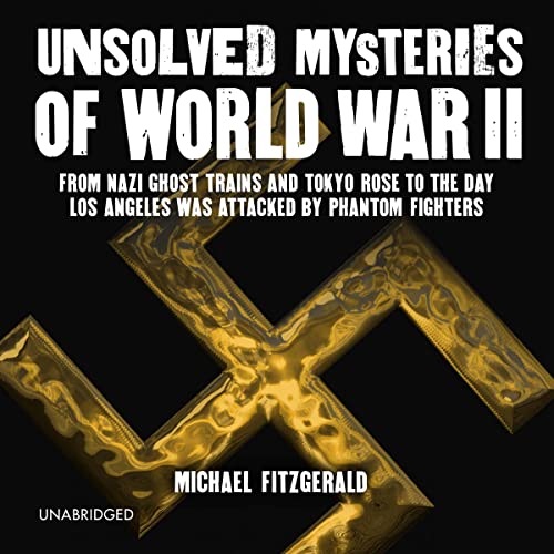 Unsolved Mysteries of World War II