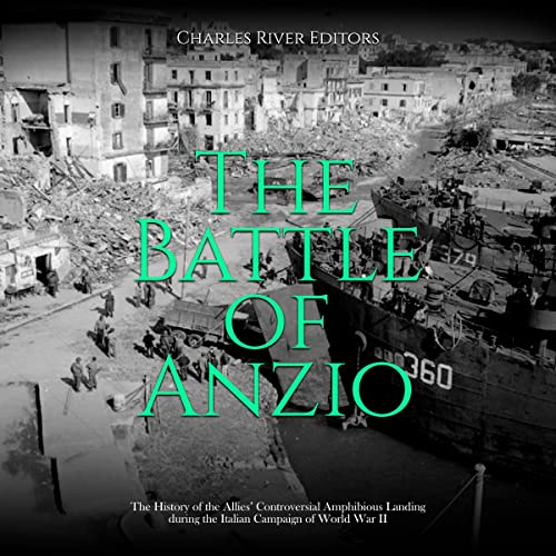 The Battle of Anzio by Charles River Editors