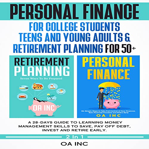Personal Finance for College Students, Teens, and Young Adults and Retirement Planning for 50+