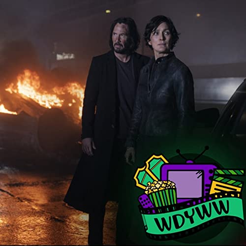 The Matrix Resurrections - A WDYWW Spoilercast by Unknown