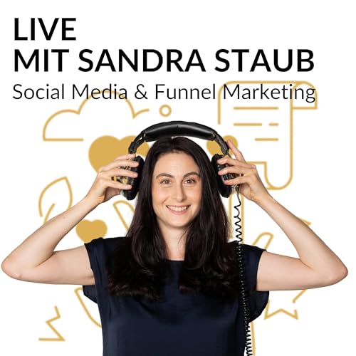 LIVE mit Sandra Staub - Social Media & Funnel Marketing by Sandra Staub