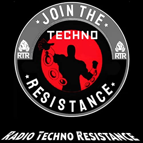 RTR / RADIO-TECHNO-RESISTANCE 100% Techno Electronic Music by RTR RADIO TECHNO RESISTANCE
