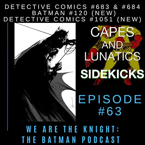We Are the Knight Ep #63: Detective Comics #683 & #684 by Unknown