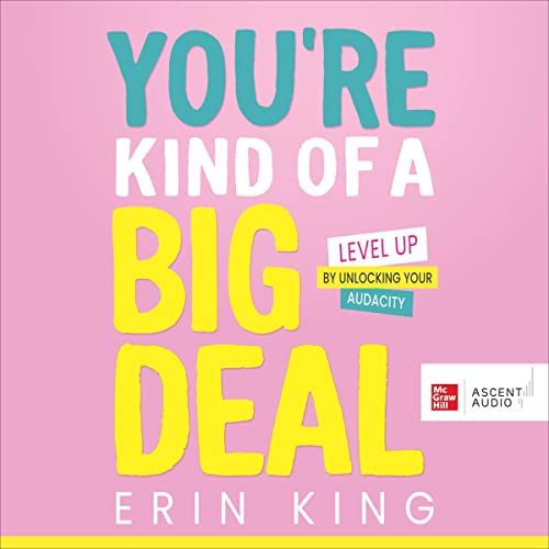 You’re Kind of a Big Deal by Erin King