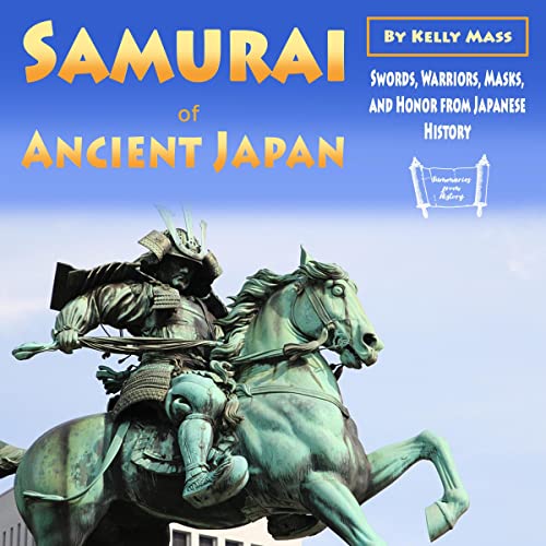 Samurai of Ancient Japan by Kelly Mass
