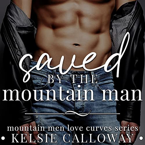 Saved by the Mountain Man by Kelsie Calloway