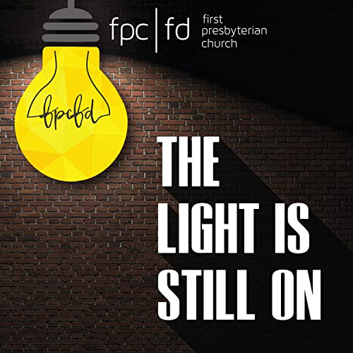 The Light Is Still On by First Presbyterian Church Fort Dodge