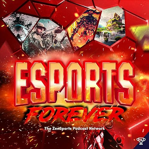 Esports Forever by ZenSports Podcast Network