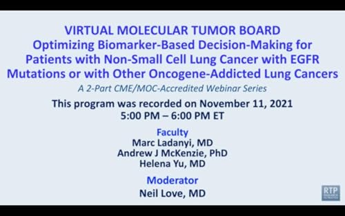 Lung Cancer | Optimizing Biomarker-Based Decision-Making for Patients with Non-Small Cell Lung Cancer with EGFR Mutations or with Other Oncogene-Addicted Lung Cancers — Session 2 by Unknown