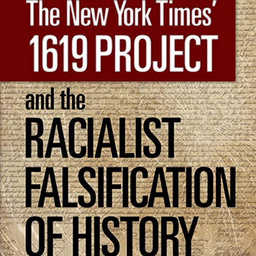 The New York Times 1619 Project and the Racialist Falsification of History