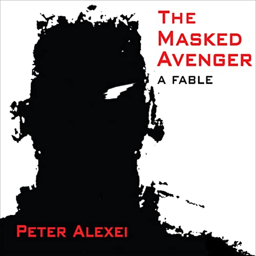 The Masked Avenger by Peter Alexei