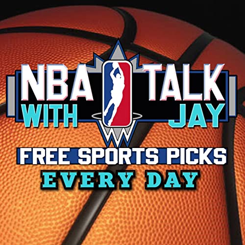 NBA Talk With Jay Money FREE NBA & Sports Picks Everyday by NBA Talk with Jay Money