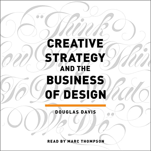 Creative Strategy and the Business of Design by Douglas Davis