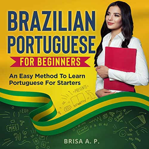 Brazilian Portuguese for Beginners by Brisa A. P.