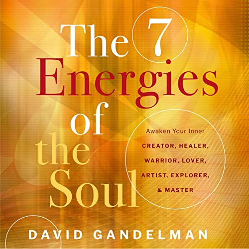 The 7 Energies of the Soul by David Gandelman
