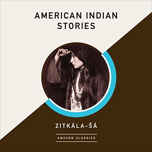 American Indian Stories (AmazonClassics Edition) by Zitkála-Šá