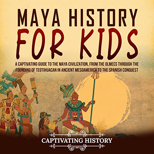 Maya History for Kids by Captivating History
