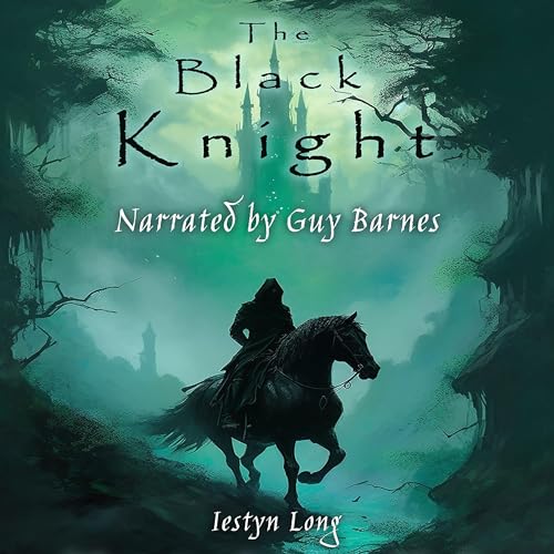 The Black Knight: A Tale of Sir Lancelot