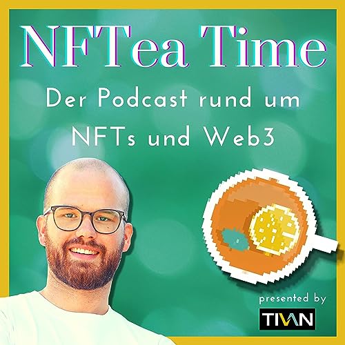 NFTea-Time - Der Podcast rund um NFTs und Web3 by TIVAN