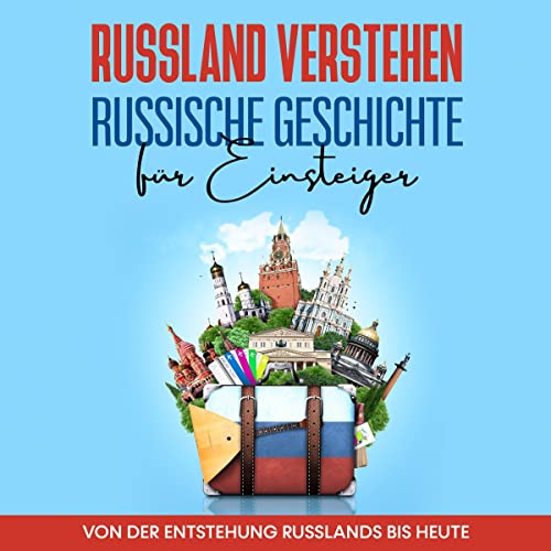 Russland verstehen - Russische Geschichte für Einsteiger by Manuel Schneider