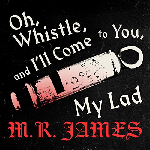 Oh Whistle and I'll Come to You by M. R. James