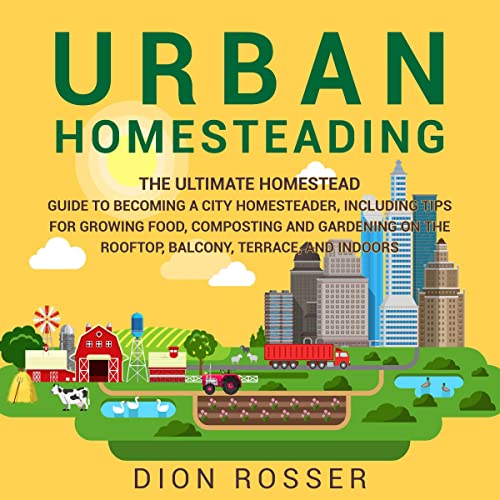 Urban Homesteading by Dion Rosser