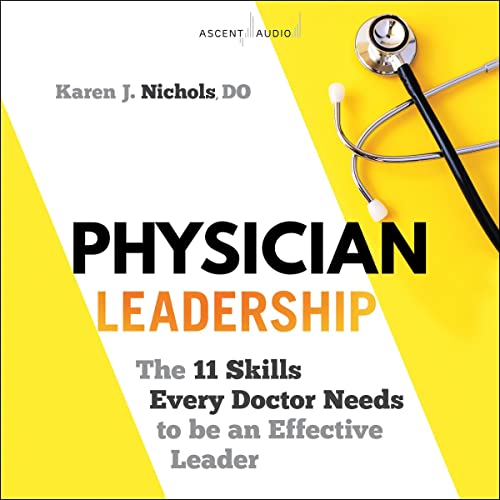 Physician Leadership by Karen J. Nichols